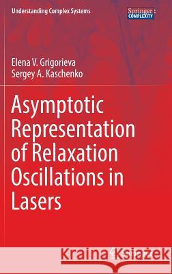 Asymptotic Representation of Relaxation Oscillations in Lasers Elena V. Grigorieva Sergey A. Kaschenko 9783319428598 Birkhauser - książka