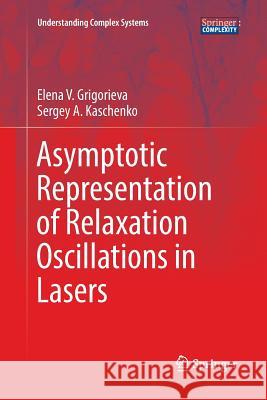 Asymptotic Representation of Relaxation Oscillations in Lasers Elena V. Grigorieva Sergey A. Kaschenko 9783319826837 Springer - książka