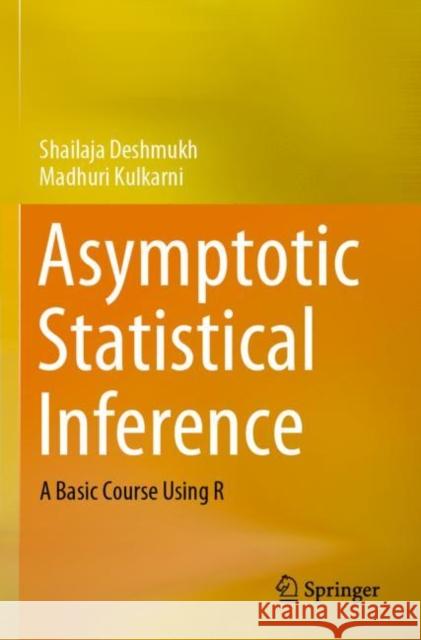 Asymptotic Statistical Inference: A Basic Course Using R Deshmukh, Shailaja 9789811590054 Springer Nature Singapore - książka