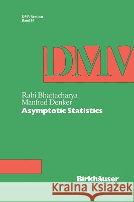 Asymptotic Statistics M. Denker R. Bhattacharya 9783034899642 Birkhauser - książka