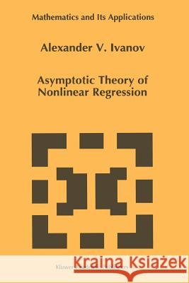 Asymptotic Theory of Nonlinear Regression A. A. Ivanov 9789048147755 Not Avail - książka