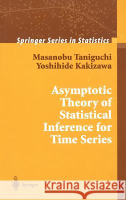 Asymptotic Theory of Statistical Inference for Time Series Masanobu Taniguchi Yoshihide Kakizawa Yoshihide Kakizawa 9780387950396 Springer - książka