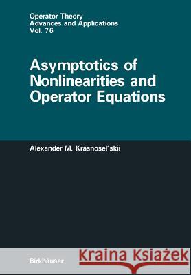 Asymptotics of Nonlinearities and Operator Equations Alexander M. Krasnosel'skii M. Martin 9783034898997 Birkh User - książka