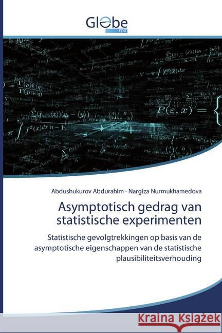Asymptotisch gedrag van statistische experimenten : Statistische gevolgtrekkingen op basis van de asymptotische eigenschappen van de statistische plausibiliteitsverhouding Abdurahim, Abdushukurov; Nurmukhamedova, Nargiza 9786200515025 GlobeEdit - książka