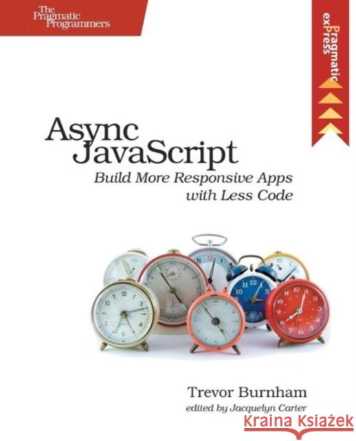 ASYNC JavaScript: Build More Responsive Apps with Less Code Burnham, Trevor 9781937785277 Pragmatic Bookshelf - książka