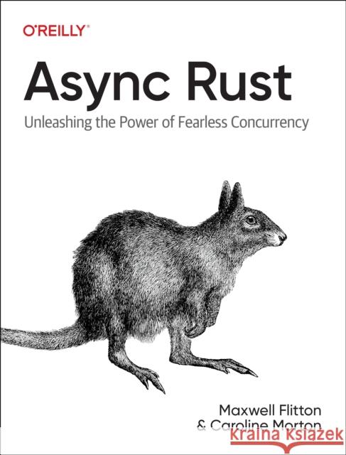 Async Rust: Unleashing the Power of Fearless Concurrency Caroline Morton 9781098149093 O'Reilly Media - książka