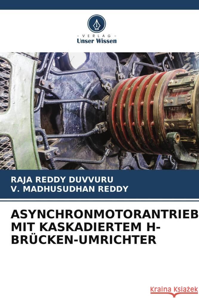 ASYNCHRONMOTORANTRIEB MIT KASKADIERTEM H-BRÜCKEN-UMRICHTER Duvvuru, Raja Reddy, Reddy, V. Madhusudhan 9786207040162 Verlag Unser Wissen - książka