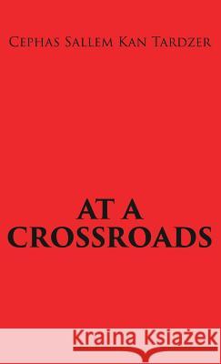 At a Crossroads Cephas Sallem Kan Tardzer 9781545636626 Xulon Press - książka