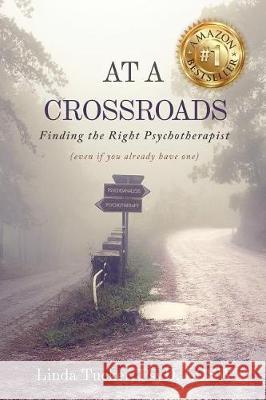 At a Crossroads: Finding the Right Psychotherapist, (Even if You Already Have one) Tucker, Linda 9781506908076 First Edition Design Publishing - książka