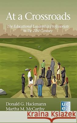 At a Crossroads: The Educational Leadership Professoriate in the 21st Century (Hc) Hackmann, Donald G. 9781617354793 Information Age Publishing - książka