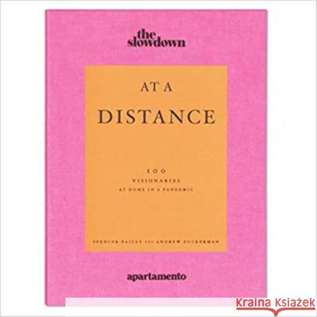 At a Distance: 100 Visionaries at Home in a Pandemic Spencer Bailey, Andrew Zuckerman 9788409325375 Apartamento Publishing S.L.v - książka