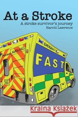 At a Stroke: A stroke survivor's journey Graham Wilkins Harold Lawrence 9781076166197 Independently Published - książka