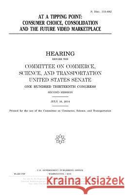 At a tipping point: consumer choice, consolidation and the future video marketplace Senate, United States 9781981423767 Createspace Independent Publishing Platform - książka