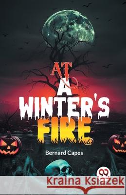 At a Winter's Fire Bernard Capes 9789363052819 Double 9 Books - książka