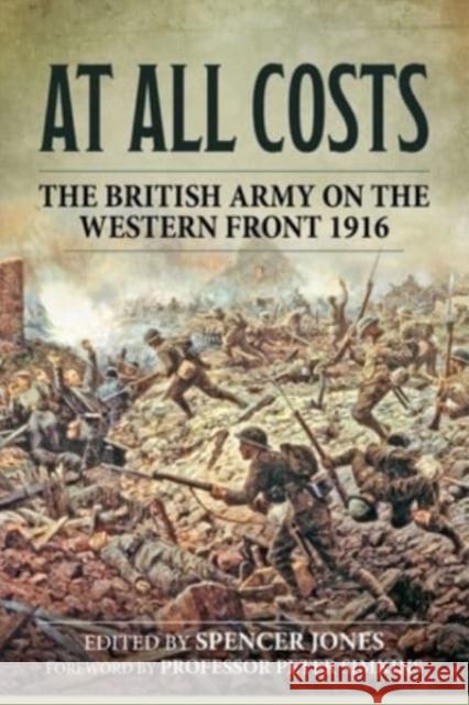 At All Costs: The British Army on the Western Front 1916 Spencer Jones Peter Simkins 9781915070951 Helion & Company - książka