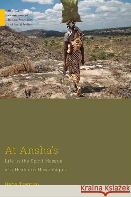 At Ansha's: Life in the Spirit Mosque of a Healer in Mozambique Daria Trentini 9781978806702 Rutgers University Press - książka