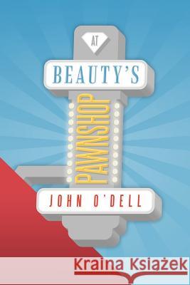 At Beauty's Pawnshop John O'Dell 9781479771097 Xlibris Corporation - książka