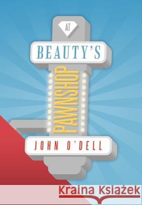 At Beauty's Pawnshop John O'Dell 9781479771103 Xlibris Corporation - książka