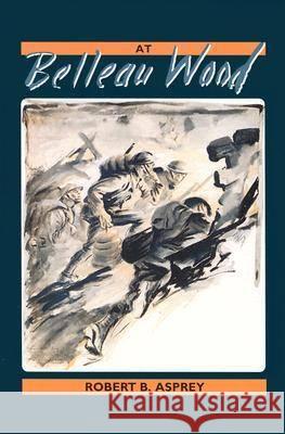 At Belleau Wood Robert B. Asprey 9781574410167 University of North Texas Press - książka