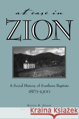 At Ease in Zion: Social History of Southern Baptists, 1865-1900 Spain, Rufus B. 9780817350383 University Alabama Press - książka