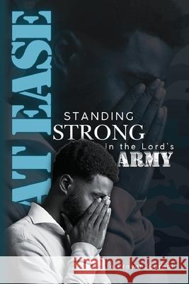 At Ease: Standing Strong in the Lord's Army, a Prayer Journal D. Nicole Williams 9781942650409 New Hope Church Gathering, Inc. - książka