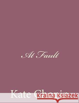 At Fault Kate Chopin 9781494741495 Createspace - książka