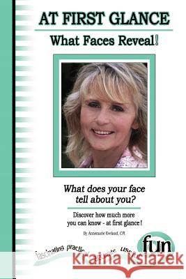 At First Glance - What Faces Reveal! (What Does Your Face Tell about You) Annemarie Eveland Deb Schwalm 9780983788003 Hurrah for Humans - książka