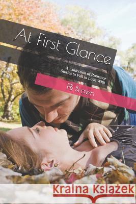 At First Glance: A Collection of Romance Stories to Fall in Love With Brown, Pb 9781728795423 Independently Published - książka