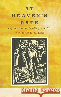 At Heaven's Gate: Reflections on Leading Worship Richard Giles 9781848250468  - książka