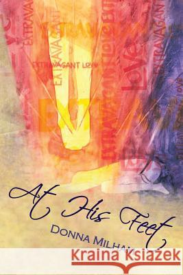 At His Feet Donna Milham 9780692317327 Constant Hope Publishing - książka
