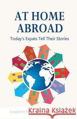 At Home Abroad: Today's Expats Tell Their Stories Betsy Blondin Mark Blondin 9780988622814 Word Metro Press - książka