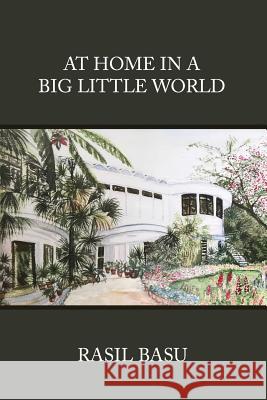 At Home in a Big Little World Rasil Basu 9781720084778 Independently Published - książka