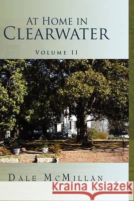 At Home in Clearwater Volume II Dale McMillan 9781450078177 Xlibris - książka