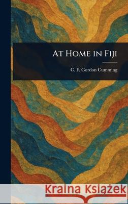 At Home in Fiji C. F. (Constance Fred Gordo 9781025250724 Anson Street Press - książka