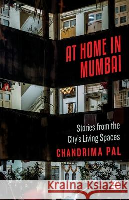 At Home in Mumbai: Stories from the City's Living Spaces Pal, Chandrima 9789352773169  - książka