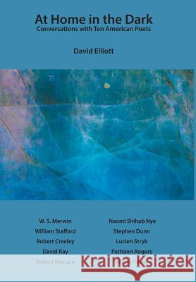 At Home in the Dark: Conversations with Ten American Poets David Elliott 9781640425002 Keystone College Press - książka
