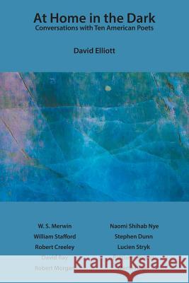 At Home in the Dark: Conversations with Ten American Poets David Elliott 9781640425019 Keystone College Press - książka