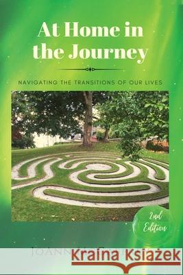 At Home in the Journey: Navigating the Transitions of Our Lives Joann McCaffrey 9781736600702 Joann McCaffrey - książka