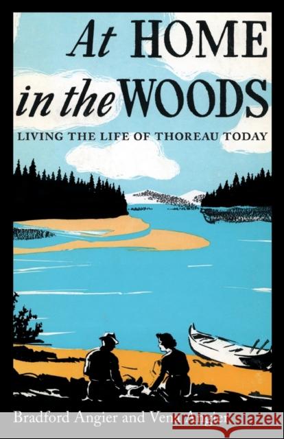 At Home in the Woods: Living the Life of Thoreau Today Bradford Angier Vena Angier 9781608934423 Down East Books - książka