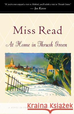 At Home in Thrush Green Miss Read                                J. S. Goodall 9780618238583 Mariner Books - książka