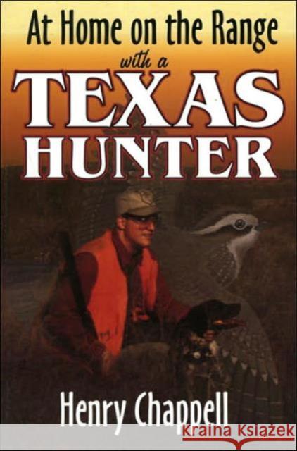 At Home on the Range with a Texas Hunter Chappell, Henry 9781556228360 Republic of Texas Press - książka