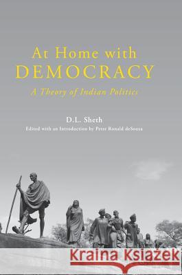 At Home with Democracy: A Theory of Indian Politics Sheth, D. L. 9789811064111 Palgrave MacMillan - książka