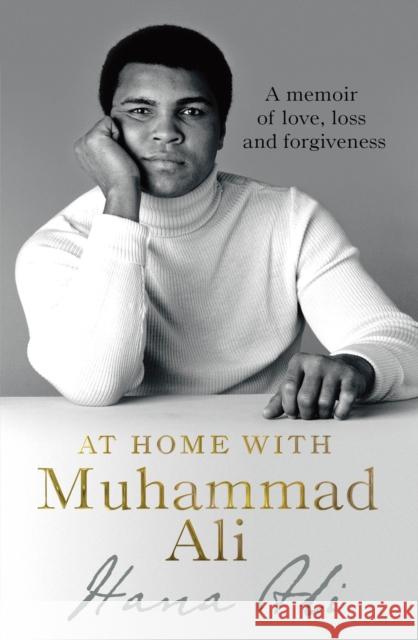 At Home with Muhammad Ali: A Memoir of Love, Loss and Forgiveness Hana Yasmeen Ali 9780552173728 Corgi - książka