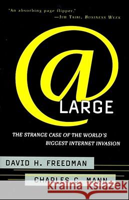 At Large: The Strange Case of the World's Biggest Internet Invasion Charles C. Mann, David H. Freedman 9780684835587 Simon & Schuster - książka