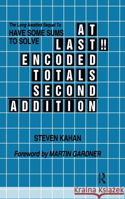 At Last!! Encoded Totals Second Addition: The Long-Awaited Sequel to Have Some Sums to Solve Steven Kahan 9780415785747 Routledge - książka