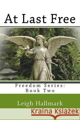 At Last Free: Freedom Series: Book Two Leigh Hallmark 9781544263939 Createspace Independent Publishing Platform - książka