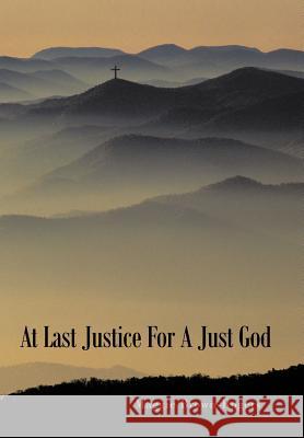 At Last Justice For A Just God Maggie Brown-Rogers 9781456768355 Authorhouse - książka