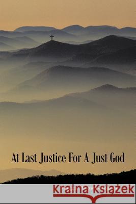 At Last Justice For A Just God Maggie Brown-Rogers 9781456768362 Authorhouse - książka