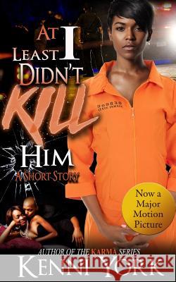 At Least I Didn't Kill Him Kenni York 9781977898012 Createspace Independent Publishing Platform - książka