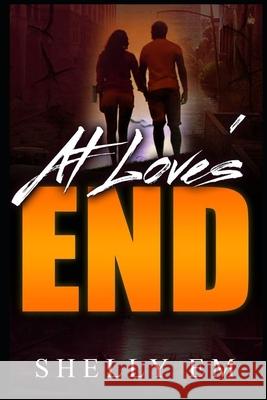 At Love's End: The Experiment Shelly Em 9781723087080 Createspace Independent Publishing Platform - książka